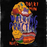 Title: Walking Practice: A Novel, Author: Dolki Min