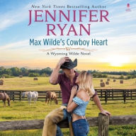 Title: Max Wilde's Cowboy Heart: A Wyoming Wilde Novel, Author: Jennifer Ryan