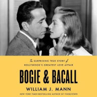 Title: Bogie & Bacall: The Surprising True Story of Hollywood's Greatest Love Affair, Author: William J. Mann