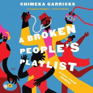 Title: A Broken People's Playlist: Stories (from Songs), Author: Chimeka Garricks