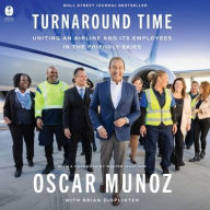 Title: Turnaround Time: Uniting an Airline and Its Employees in the Friendly Skies, Author: Oscar Munoz