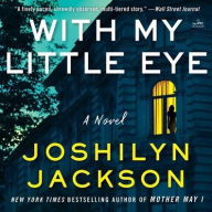 Title: With My Little Eye: A Novel, Author: Joshilyn Jackson