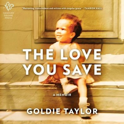 The Love You Save: A Memoir