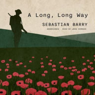 Title: A Long, Long Way, Author: Sebastian Barry