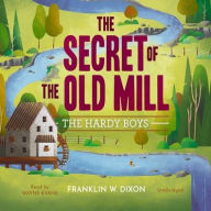 Title: The Secret of the Old Mill, Author: Franklin W. Dixon