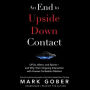 An End to Upside Down Contact: UFOs, Aliens, and Spirits-and Why Their Ongoing Interaction with Human Civilization Matters