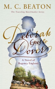 Title: Deborah Goes to Dover: A Novel of Regency England, Author: M. C. Beaton