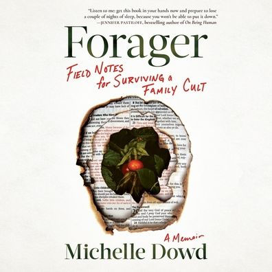 Forager: Field Notes for Surviving a Family Cult: A Memoir