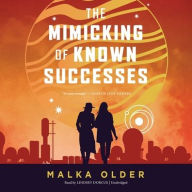 Title: The Mimicking of Known Successes, Author: Malka Older