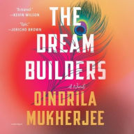 Title: The Dream Builders: A Novel, Author: Oindrila Mukherjee