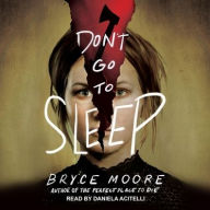 Title: Don't Go to Sleep, Author: Bryce Moore