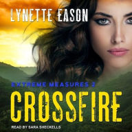 Title: Crossfire, Author: Lynette Eason