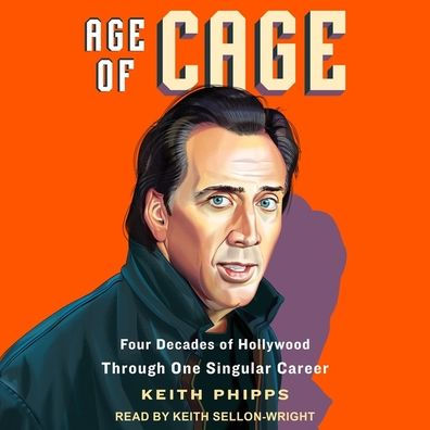 Age of Cage: Four Decades of Hollywood Through One Singular Career