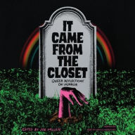 Title: It Came from the Closet: Queer Reflections on Horror, Author: Joe Vallese