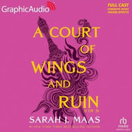 Title: A Court of Wings and Ruin (1 of 3) [Dramatized Adaptation]: A Court of Thorns and Roses 3, Author: Sarah J. Maas