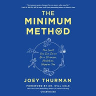 Title: The Minimum Method: The Least You Can Do to Be a Stronger, Healthier, Happier You, Author: Joey Thurman