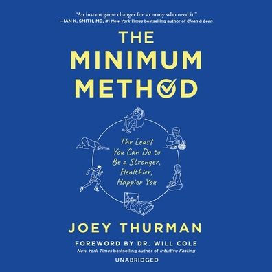 The Minimum Method: The Least You Can Do to Be a Stronger, Healthier, Happier You