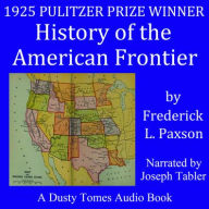 Title: History of the American Frontier 1763-1893, Author: Frederic L. Paxson