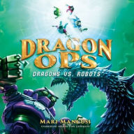 Title: Dragon Ops: Dragons vs. Robots, Author: Mari Mancusi