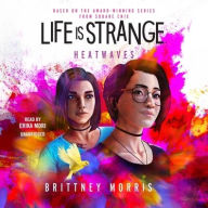 Title: Life Is Strange: Heatwaves, Author: Brittney Morris