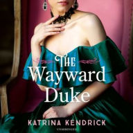 Title: The Wayward Duke, Author: Katrina Kendrick