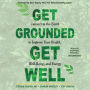 Get Grounded, Get Well: Connect to the Earth to Improve Your Health, Well-Being, and Energy