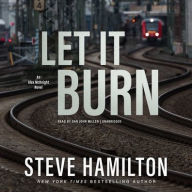 Title: Let It Burn (Alex McKnight Series #10), Author: Steve Hamilton