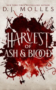 Title: A Harvest of Ash and Blood, Author: D.J. Molles