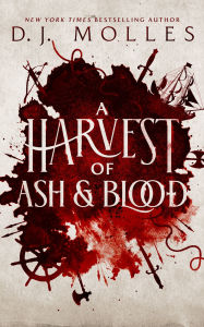 Title: A Harvest of Ash and Blood, Author: D.J. Molles