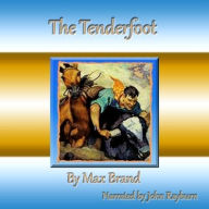 Title: The Tenderfoot, Author: Max Brand