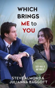 Title: Which Brings Me to You: A Novel in Confessions, Author: Steve Almond