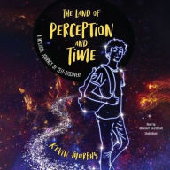 Title: The Land of Perception and Time: A Mystical Journey of Self-Discovery, Author: Kevin Murphy