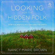 Title: Looking for the Hidden Folk: How Iceland's Elves Can Save the Earth, Author: Nancy Marie Brown