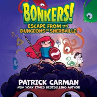 Title: Escape from the Dungeons of Snerbville, Author: Patrick Carman