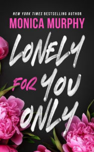 Free ebook download forums Lonely for You Only: A Lancaster Novel by Monica Murphy