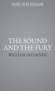 Title: The Sound and the Fury, Author: William Faulkner