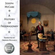Title: A History of Freemasonry: The Story of its Relations with Satan and the Popes, Author: Joseph McCabe