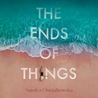 Title: The Ends of Things, Author: Sandra Chwialkowska