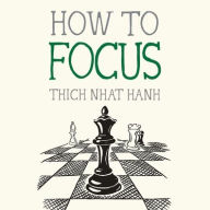 Title: How to Focus, Author: Thich Nhat Hanh