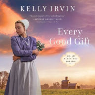 Title: Every Good Gift, Author: Kelly Irvin