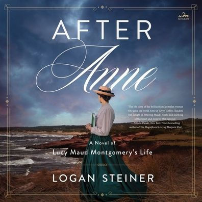 After Anne: A Novel of Lucy Maud Montgomery's Life