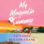 My Magnolia Summer: A Novel