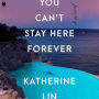 You Can't Stay Here Forever: A Novel