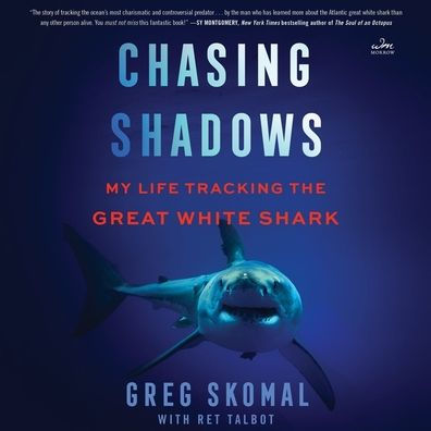 Chasing Shadows: My Life Tracking the Great White Shark