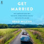 Get Married: Why Americans Must Defy the Elites, Forge Strong Families, and Save Civilization