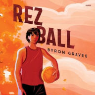 Title: Rez Ball, Author: Byron Graves