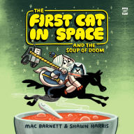 Title: The First Cat in Space and the Soup of Doom, Author: Mac Barnett