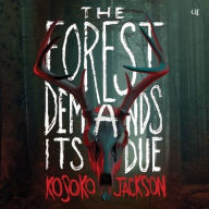 Title: The Forest Demands Its Due, Author: Kosoko Jackson