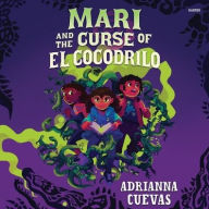 Title: Mari and the Curse of El Cocodrilo, Author: Adrianna Cuevas