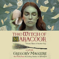 Title: The Witch of Maracoor: A Novel, Author: Gregory Maguire